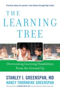 Stanley I. Greenspan et Nancy Thorndike Greenspan - The Learning Tree - Overcoming Learning Disabilities from the Ground Up.
