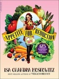 Isa Chandra Moskowitz et Matthew Ruscigno - Appetite for Reduction - 125 Fast and Filling Low-Fat Vegan Recipes.