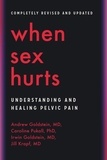 Andrew Goldstein et Caroline Pukall - When Sex Hurts - A Woman's Guide to Banishing Sexual Pain.