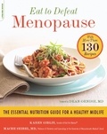 Karen Giblin et Mache Seibel - Eat to Defeat Menopause - The Essential Nutrition Guide for a Healthy Midlife -- with More Than 130 Recipes.