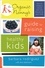 Barbara Rodriguez et Eve Adamson - The Organic Nanny's Guide to Raising Healthy Kids - How to Create a Natural Diet and Lifestyle for Your Child.