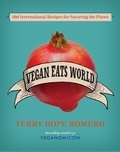 Terry Hope Romero - Vegan Eats World - 300 International Recipes for Savoring the Planet.