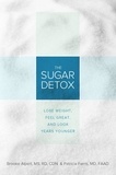 Brooke Alpert et Patricia Farris - The Sugar Detox - Lose Weight, Feel Great, and Look Years Younger.