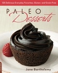 Jane Barthelemy - Paleo Desserts - 125 Delicious Everyday Favorites, Gluten- and Grain-Free.