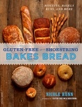 Nicole Hunn - Gluten-Free on a Shoestring Bakes Bread - (Biscuits, Bagels, Buns, and More).