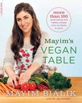 Mayim Bialik et Jay Gordon - Mayim's Vegan Table - More than 100 Great-Tasting and Healthy Recipes from My Family to Yours.