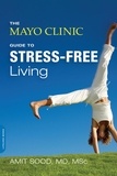 Amit Sood - The Mayo Clinic Guide to Stress-Free Living.