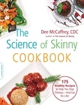 Dee McCaffrey - The Science of Skinny Cookbook - 175 Healthy Recipes to Help You Stop Dieting -- and Eat for Life!.