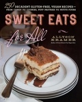 Allyson Kramer - Sweet Eats for All - 250 Decadent Gluten-Free, Vegan Recipes--from Candy to Cookies, Puff Pastries to Petits Fours.