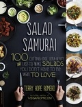 Terry Hope Romero - Salad Samurai - 100 Cutting-Edge, Ultra-Hearty, Easy-to-Make Salads You Don't Have to Be Vegan to Love.