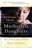 Hope Edelman - Letters from Motherless Daughters - Words of Courage, Grief, and Healing.