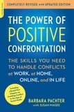 Barbara Pachter - The Power of Positive Confrontation - The Skills You Need to Handle Conflicts at Work, at Home, Online, and in Life, completely revised and updated edition.