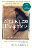Hope Edelman - Motherless Daughters (20th Anniversary Edition) - The Legacy of Loss.