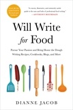 Dianne Jacob - Will Write for Food - Pursue Your Passion and Bring Home the Dough Writing Recipes, Cookbooks, Blogs, and More.