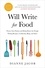 Dianne Jacob - Will Write for Food - The Complete Guide to Writing Cookbooks, Blogs, Memoir, Recipes, and More.
