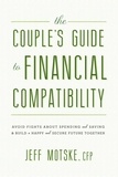 Jeff Motske - The Couple's Guide to Financial Compatibility - Avoid Fights about Spending and Saving -- and Build a Happy and Secure Future Together.