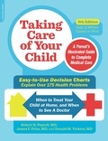 Robert Pantell et James F. Fries - Taking Care of Your Child, Ninth Edition - A Parent's Illustrated Guide to Complete Medical Care.