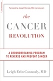 Leigh Erin Connealy - The Cancer Revolution - A Groundbreaking Program to Reverse and Prevent Cancer.