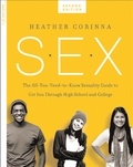 Heather Corinna - S.E.X., second edition - The All-You-Need-To-Know Sexuality Guide to Get You Through Your Teens and Twenties.