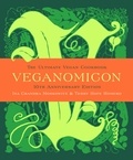Isa Chandra Moskowitz et Terry Hope Romero - Veganomicon (10th Anniversary Edition) - The Ultimate Vegan Cookbook.