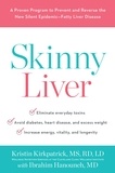 Kristin Kirkpatrick et Ibrahim Hanouneh - Skinny Liver - A Proven Program to Prevent and Reverse the New Silent Epidemic-Fatty Liver Disease.
