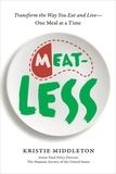 Kristie Middleton - MeatLess - Transform the Way You Eat and Live--One Meal at a Time.