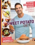 Michael Morelli - The Sweet Potato Diet - The Super Carb-Cycling Program to Lose Up to 12 Pounds in 2 Weeks.