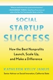 Kathleen Kelly Janus - Social Startup Success - How the Best Nonprofits Launch, Scale Up, and Make a Difference.