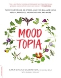 Sara Chana Silverstein - Moodtopia - Tame Your Moods, De-Stress, and Find Balance Using Herbal Remedies, Aromatherapy, and More.