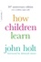 John Holt - How Children Learn (50th anniversary edition).