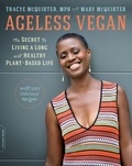 Tracye McQuirter et Mary McQuirter - Ageless Vegan - The Secret to Living a Long and Healthy Plant-Based Life.