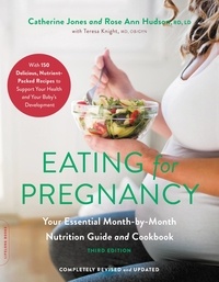 Catherine Jones et Rose Ann Hudson - Eating for Pregnancy - Your Essential Month-by-Month Nutrition Guide and Cookbook.