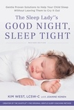 Kim West et Joanne Kenen - The Sleep Lady's Good Night, Sleep Tight - Gentle Proven Solutions to Help Your Child Sleep Without Leaving Them to Cry it Out.
