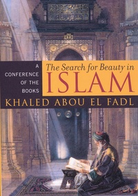 Khaled Abou El Fadl - The search for beauty in islam - A conference of the books.