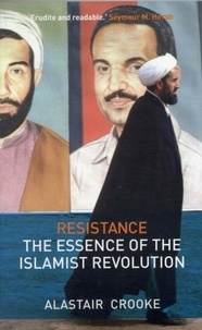 Alistair Crooke - Resistance: The Essence of the Islamist Revolution.