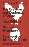 Michael Thompson - Rubbish Theory - The Creation and Destruction of Value.