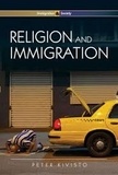 Peter Kivisto - Religion and Immigration - Migrant Faiths in North America and Western Europe.