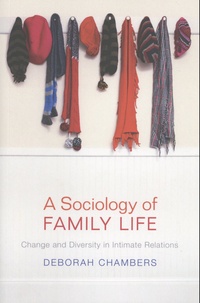Deborah Chambers - A Sociology of Family Life - Change and Diversity in Intimate Relations.