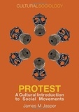 James M. Jasper - Protest - A Cultural Introduction to Social Movements.