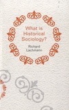 Richard Lachmann - What is Historical Sociology ?.