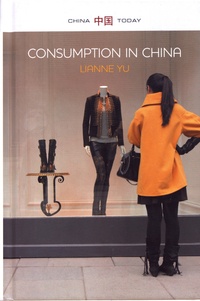 LiAnne Yu - Consumption in China - How China's New Consumer Ideology is Shaping the Nation.