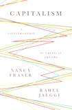 Nancy Fraser et Rahel Jaeggi - Capitalism - A Conversation in Critical Theory.