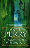 Anne Perry - A Dangerous Mourning.