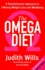 Judith Wills - The Omega Diet. The Revolution Approach To Lifelong Weight Loss And Wellbeing.
