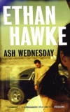 Ethan Hawke - Ash wednesday.