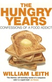 William Leith - The Hungry Years - Confessions of a food addict.