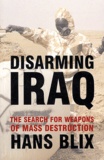 Hans Blix - Disarming Iraq - The Search for Weapons of Mass Destruction.