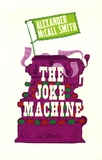 Alexander McCall Smith - The Joke Machine.
