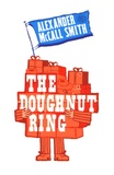 Alexander McCall Smith - The Doughnut Ring.