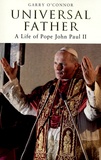 Carry O'Connor - Universal Father - A Life of Pope John Paul II.